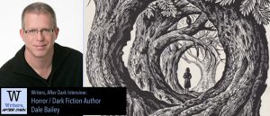 Writers, After Dark #20: Dale Bailey