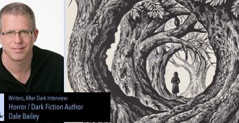 Writers, After Dark #20: Dale Bailey