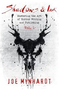 Shadows & Ink Vol.1: Mastering the Art of Horror Writing and Publishing