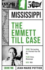 The Emmett Till Case (50 States of Crime, Vol 4)