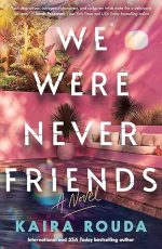 We Were Never Friends
