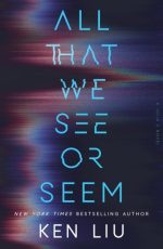 All That We See or Seem